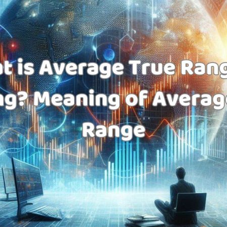 What is Average True Range in Trading? Meaning of Average True Range