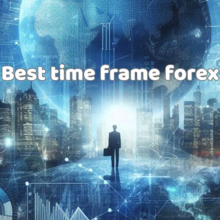 Best time frame forex: Introduction, Importance, Timeframes and Common Mistakes