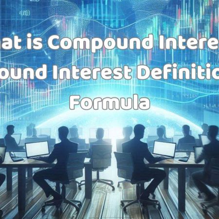What is Compound Interest? Compound Interest Definition and Formula