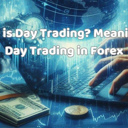 What is Day Trading? Meaning of Day Trading in Forex