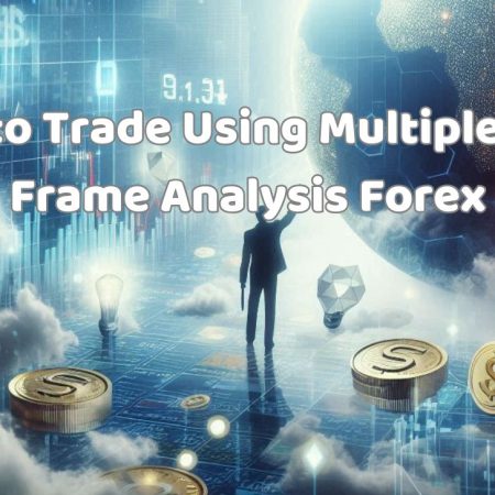 How to Trade Using Multiple Time Frame Analysis Forex
