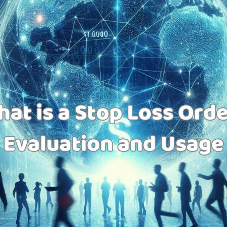 What is a Stop Loss Order? Evaluation and Usage