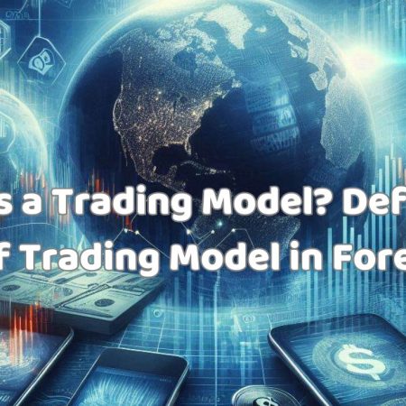 What is a Trading Model? Definition of Trading Model in Forex