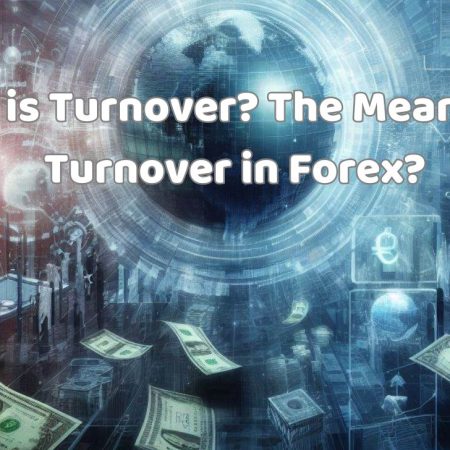 What is Turnover? The Meaning of Turnover in Forex?