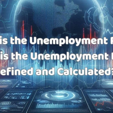 What is the Unemployment Rate? How is the Unemployment Rate Defined and Calculated?