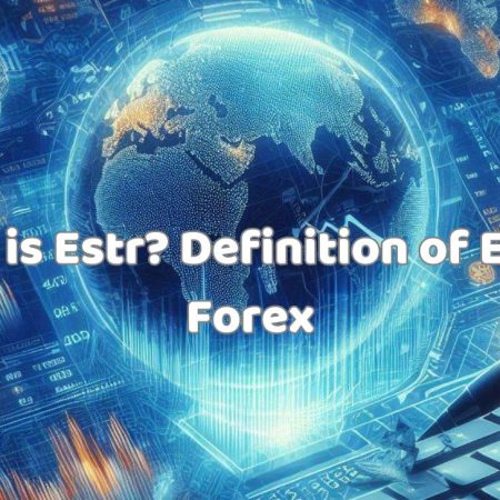What is Estr? Definition of Estr in Forex