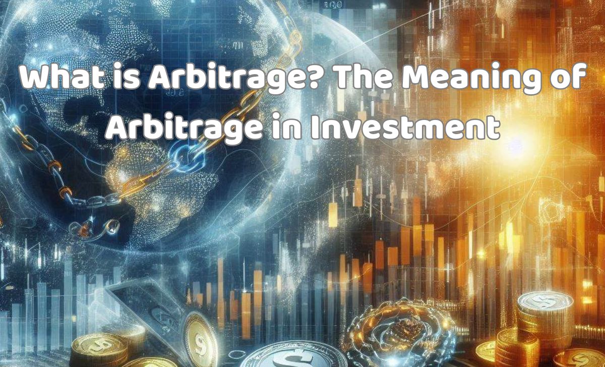 What is the significance of Arbitrage in investment?